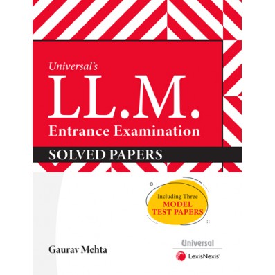 Universal's LL.M. Entrance Examination: Solved Papers - Edition 2025